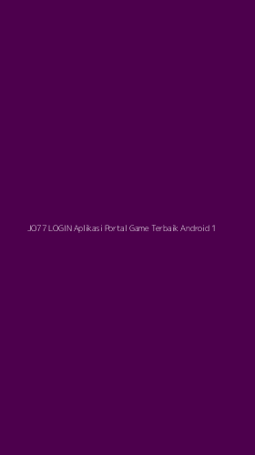 Tampilan Antarmuka Aplikasi Jo77 Login Aplikasi Portal Game Terbaik Android - 1
