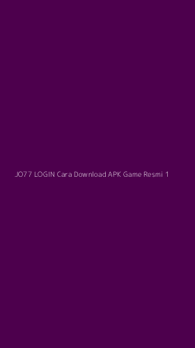 Tampilan Antarmuka Aplikasi Jo77 Login Cara Download Apk Game Resmi - 1