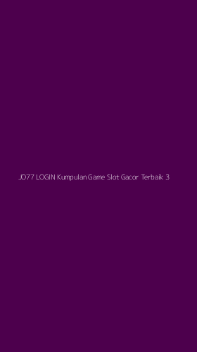 Tampilan Antarmuka Aplikasi Jo77 Login Kumpulan Game Slot Gacor Terbaik - 3