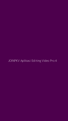 Tampilan Antarmuka Aplikasi Joinpkv Aplikasi Editing Video Pro - 4