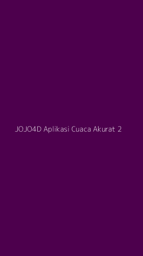 Tampilan Antarmuka Aplikasi Jojo4d Aplikasi Cuaca Akurat - 2