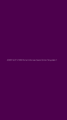 Tampilan Antarmuka Aplikasi Joker Slot Z 999 Portal Informasi Game Online Terupdate - 1