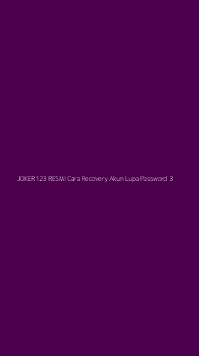 Tampilan Antarmuka Aplikasi Joker123 Resmi Cara Recovery Akun Lupa Password - 3