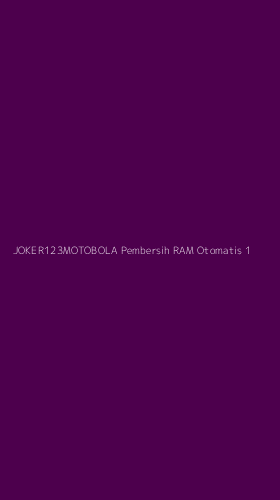 Tampilan Antarmuka Aplikasi Joker123motobola Pembersih Ram Otomatis - 1