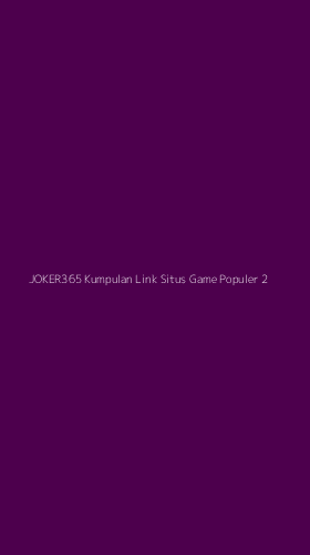 Tampilan Antarmuka Aplikasi Joker365 Kumpulan Link Situs Game Populer - 2