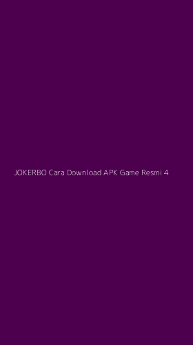 Tampilan Antarmuka Aplikasi Jokerbo Cara Download Apk Game Resmi - 4