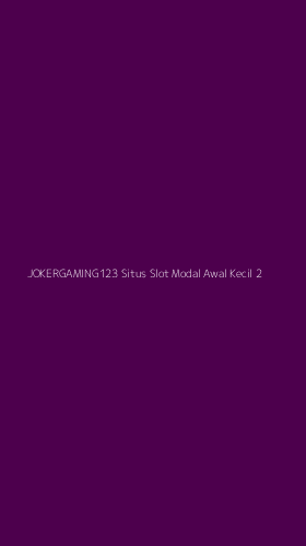 Tampilan Antarmuka Aplikasi Jokergaming123 Situs Slot Modal Awal Kecil - 2
