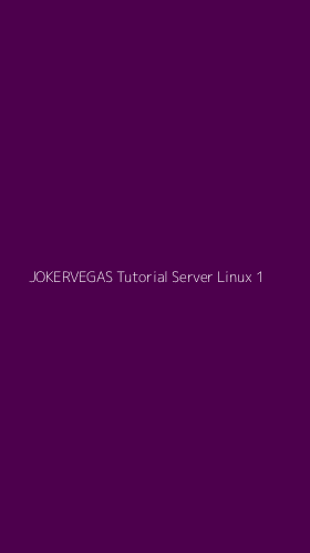 Tampilan Antarmuka Aplikasi Jokervegas Tutorial Server Linux - 1