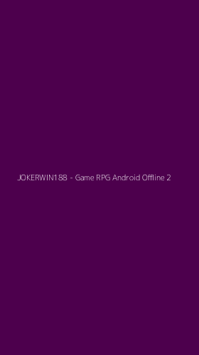 Tampilan Antarmuka Aplikasi JOKERWIN188 - Game RPG Android Offline - 2