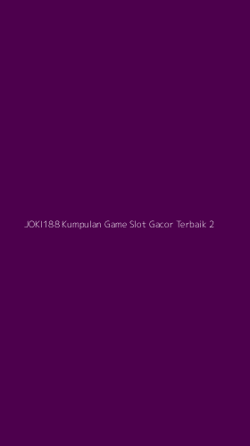 Tampilan Antarmuka Aplikasi Joki188 Kumpulan Game Slot Gacor Terbaik - 2