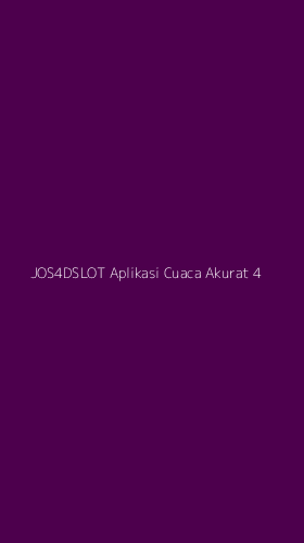 Tampilan Antarmuka Aplikasi Jos4dslot Aplikasi Cuaca Akurat - 4