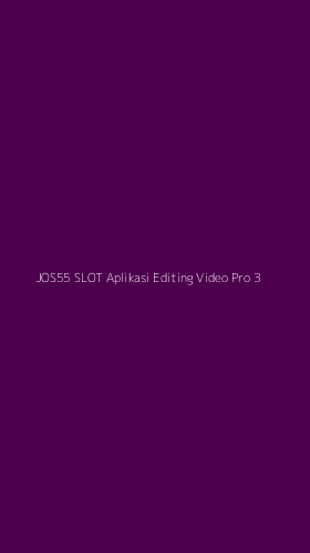 Tampilan Antarmuka Aplikasi Jos55 Slot Aplikasi Editing Video Pro - 3