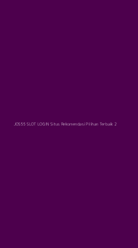 Tampilan Antarmuka Aplikasi Jos55 Slot Login Situs Rekomendasi Pilihan Terbaik - 2