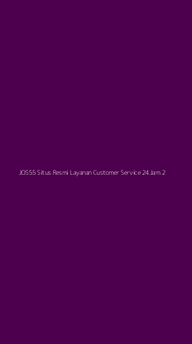 Tampilan Antarmuka Aplikasi Jos55 Situs Resmi Layanan Customer Service 24jam - 2