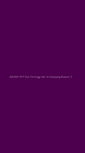 Tampilan Antarmuka Aplikasi Joshoki Rtp Slot Tertinggi Hari Ini Gampang Maxwin - 3