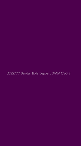 Tampilan Antarmuka Aplikasi Joss777 Bandar Bola Deposit Dana Ovo - 2