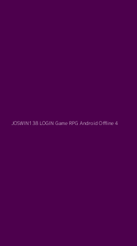 Tampilan Antarmuka Aplikasi Joswin138 Login Game Rpg Android Offline - 4
