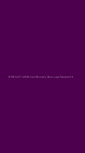 Tampilan Antarmuka Aplikasi Jp 88 Slot Login Cara Recovery Akun Lupa Password - 4
