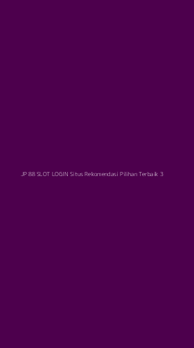 Tampilan Antarmuka Aplikasi Jp 88 Slot Login Situs Rekomendasi Pilihan Terbaik - 3