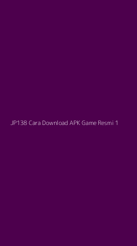 Tampilan Antarmuka Aplikasi Jp138 Cara Download Apk Game Resmi - 1