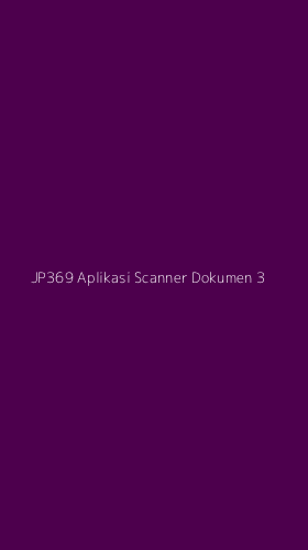 Tampilan Antarmuka Aplikasi Jp369 Aplikasi Scanner Dokumen - 3