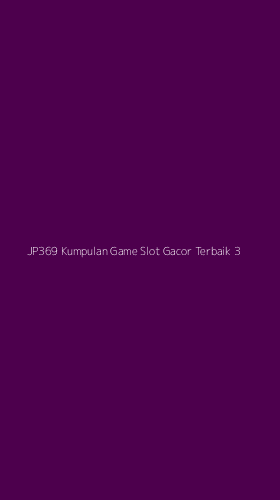 Tampilan Antarmuka Aplikasi Jp369 Kumpulan Game Slot Gacor Terbaik - 3
