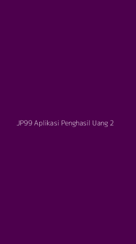 Tampilan Antarmuka Aplikasi Jp99 Aplikasi Penghasil Uang - 2