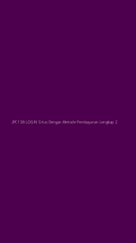 Tampilan Antarmuka Aplikasi Jpc138 Login Situs Dengan Metode Pembayaran Lengkap - 2