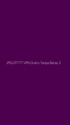 Tampilan Antarmuka Aplikasi Jpslot777 Vpn Gratis Tanpa Batas - 2