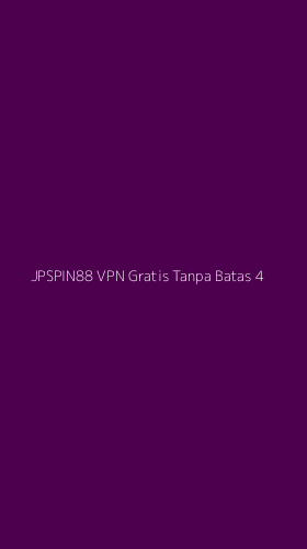 Tampilan Antarmuka Aplikasi Jpspin88 Vpn Gratis Tanpa Batas - 4