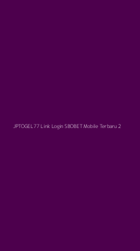 Tampilan Antarmuka Aplikasi Jptogel77 Link Login Sbobet Mobile Terbaru - 2