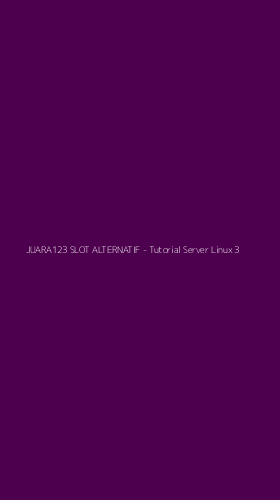 Tampilan Antarmuka Aplikasi JUARA123 SLOT ALTERNATIF - Tutorial Server Linux - 3