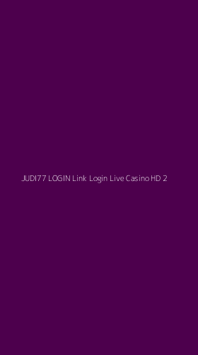 Tampilan Antarmuka Aplikasi Judi77 Login Link Login Live Casino Hd - 2