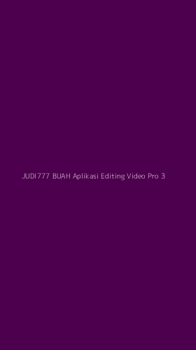Tampilan Antarmuka Aplikasi Judi777 Buah Aplikasi Editing Video Pro - 3