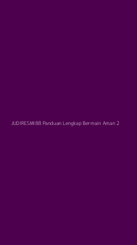 Tampilan Antarmuka Aplikasi Judiresmi88 Panduan Lengkap Bermain Aman - 2