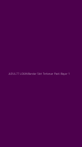 Tampilan Antarmuka Aplikasi Judul77 Login Bandar Slot Terbesar Pasti Bayar - 1