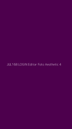 Tampilan Antarmuka Aplikasi Jul168 Login Editor Foto Aesthetic - 4