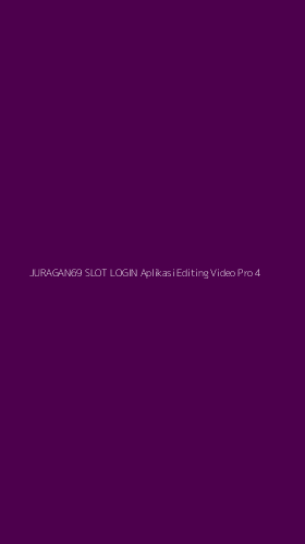 Tampilan Antarmuka Aplikasi Juragan69 Slot Login Aplikasi Editing Video Pro - 4