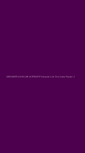 Tampilan Antarmuka Aplikasi Juragan99 Login Link Alternatif Kumpulan Link Situs Game Populer - 2