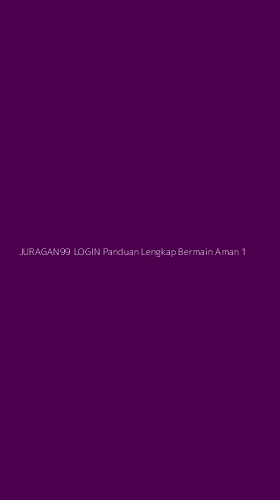 Tampilan Antarmuka Aplikasi Juragan99 Login Panduan Lengkap Bermain Aman - 1