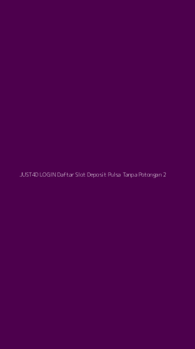 Tampilan Antarmuka Aplikasi Just4d Login Daftar Slot Deposit Pulsa Tanpa Potongan - 2