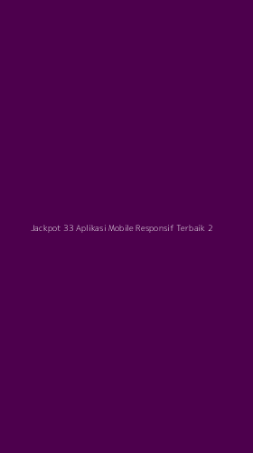 Tampilan Antarmuka Aplikasi Jackpot 33 Aplikasi Mobile Responsif Terbaik - 2