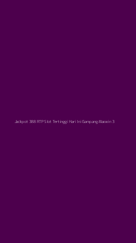 Tampilan Antarmuka Aplikasi Jackpot 388 Rtp Slot Tertinggi Hari Ini Gampang Maxwin - 3