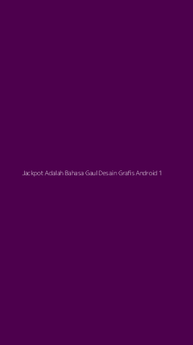 Tampilan Antarmuka Aplikasi Jackpot Adalah Bahasa Gaul Desain Grafis Android - 1
