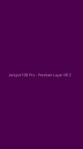 Tampilan Antarmuka Aplikasi Jackpot108 Pro - Perekam Layar HD - 2