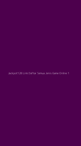 Tampilan Antarmuka Aplikasi Jackpot128 Link Daftar Semua Jenis Game Online - 1