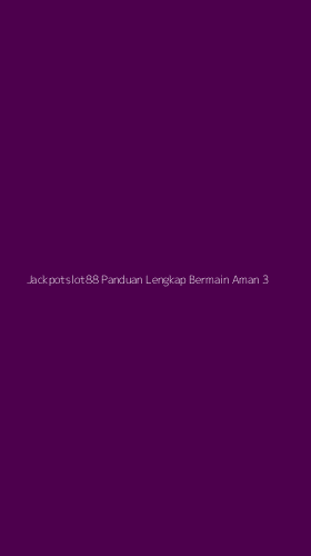 Tampilan Antarmuka Aplikasi Jackpotslot88 Panduan Lengkap Bermain Aman - 3