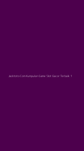 Tampilan Antarmuka Aplikasi Jacktoto Com Kumpulan Game Slot Gacor Terbaik - 1