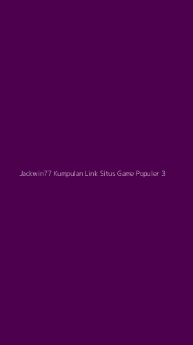 Tampilan Antarmuka Aplikasi Jackwin77 Kumpulan Link Situs Game Populer - 3