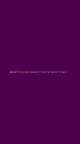 Tampilan Antarmuka Aplikasi Jadwal Pertaruhan Season 3 Tutorial Server Linux - 2